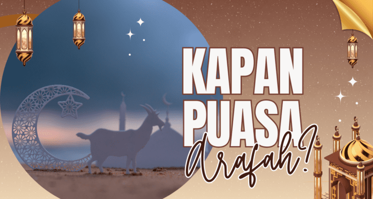 Kapan Puasa Arafah Dilaksanakan Tahun 2024