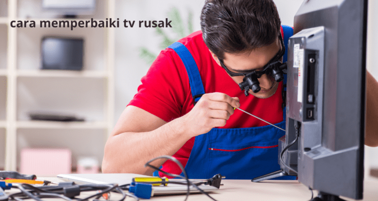 cara memperbaiki TV yang tidak ada gambarnya tapi ada suaranya